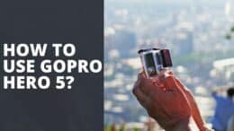 How To Use Go Pro Hero 5