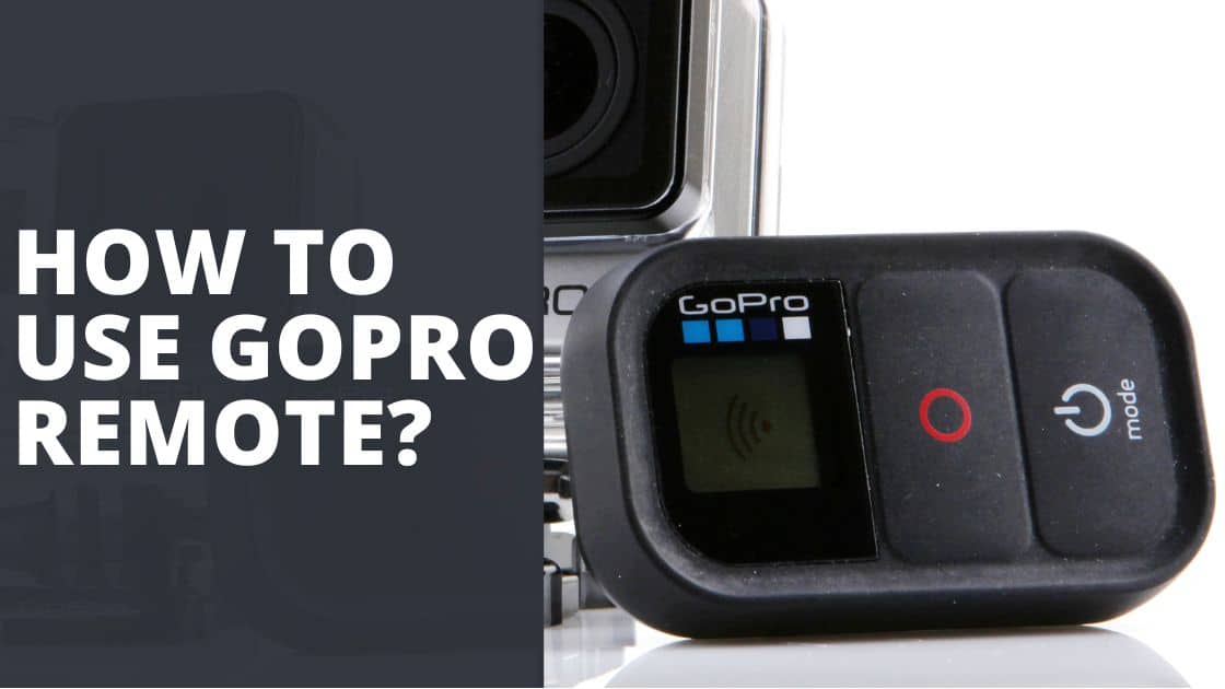 How to Use GoPro Remote? TechnoWifi