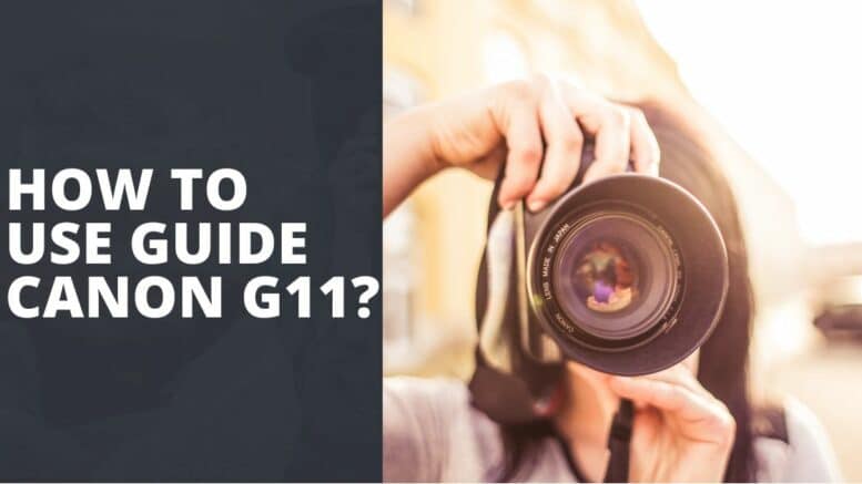 How To Use Guide Canon G11