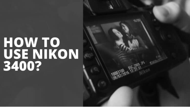 How To Use Nikon 3400
