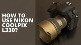 How To Use Nikon Coolpix L330