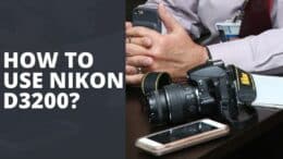 How To Use Nikon D3200