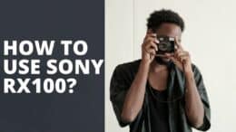 How To Use Sony RX100