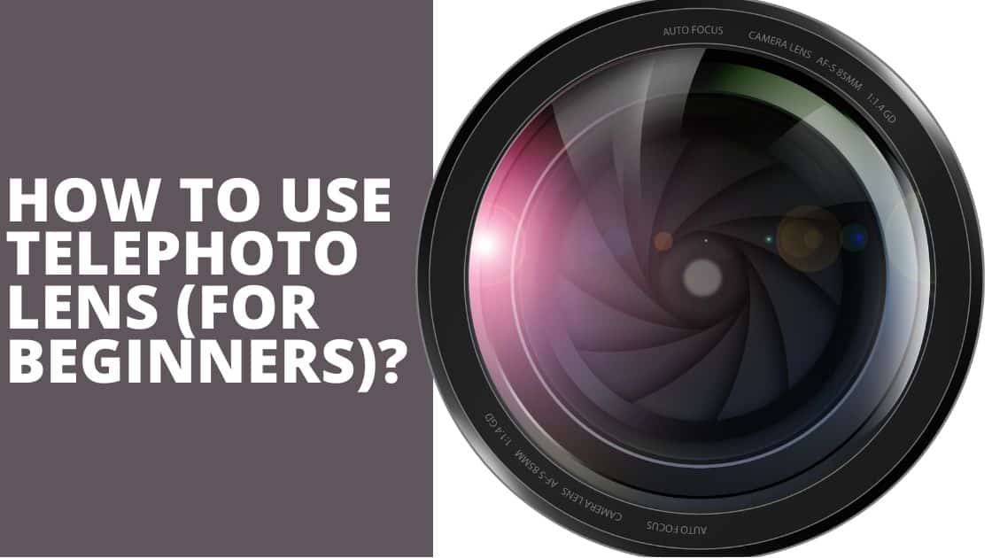 How To Use Telephoto Lens TechnoWifi