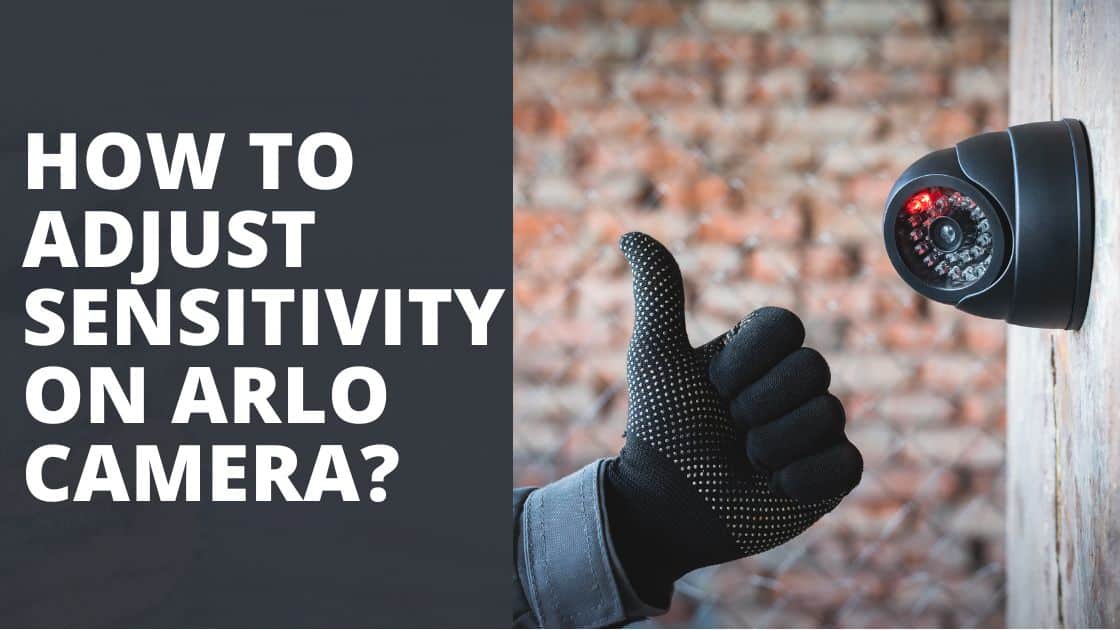 How to Adjust Sensitivity on Arlo Camera TechnoWifi