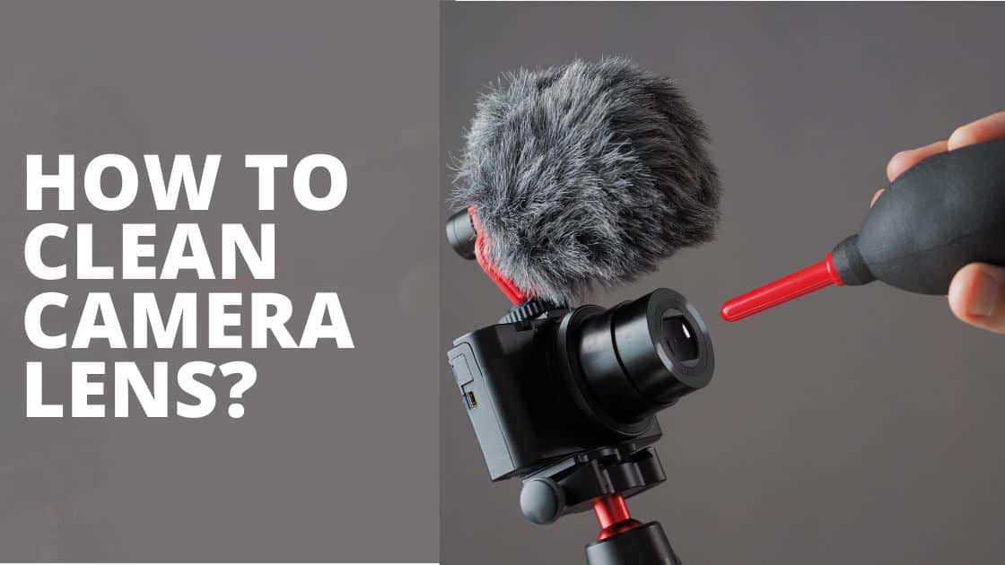 How to Clean Camera Lens TechnoWifi