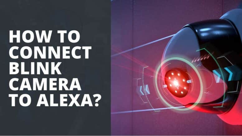 How to Connect Blink Camera To Alexa