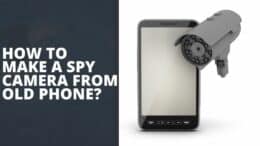 How to Make a Spy Camera From Old Phone