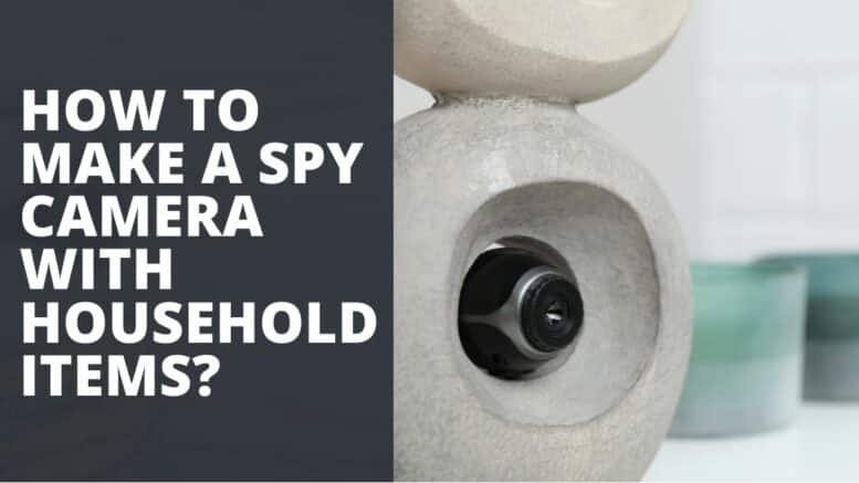 How to Make a Spy Camera With Household Items