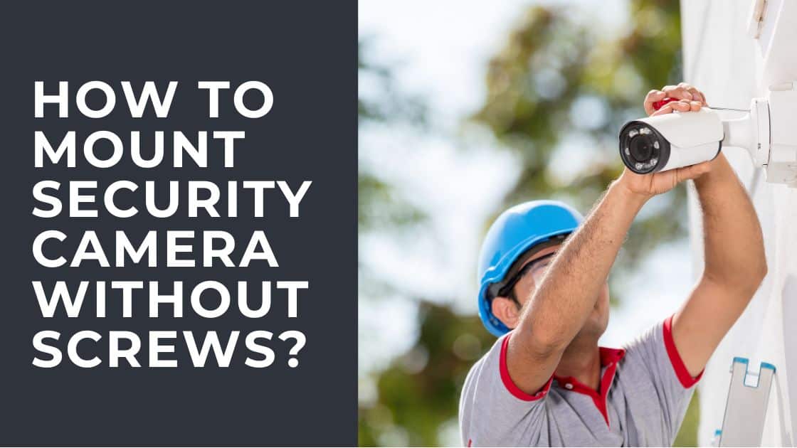 How to Mount Security Camera Without Screws TechnoWifi