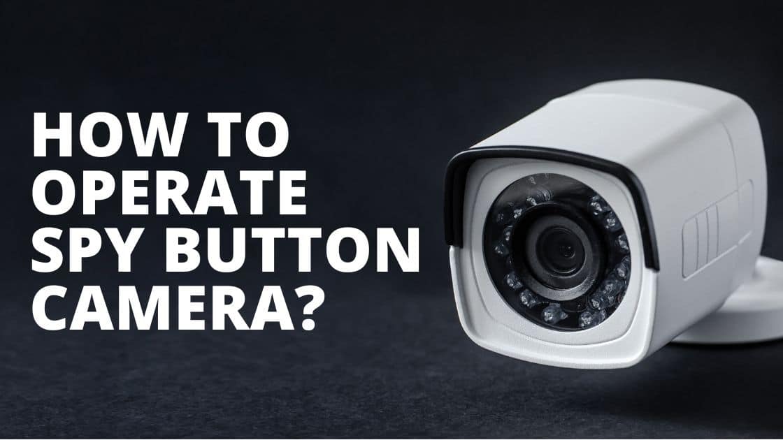 How to Operate Spy Button Camera TechnoWifi