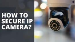 How to Secure IP Camera