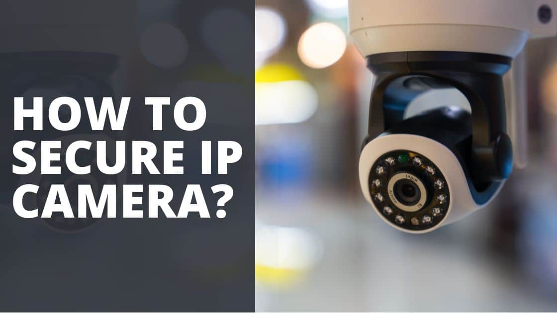 How to Secure IP Camera TechnoWifi