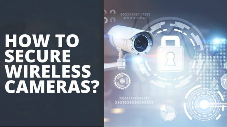 How to Secure Wireless Cameras