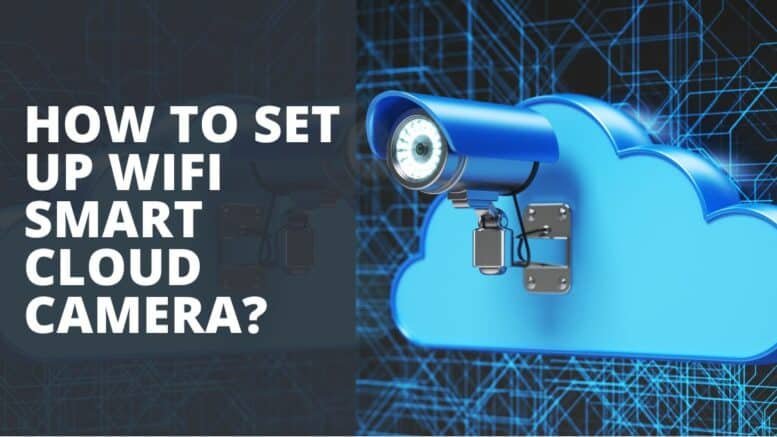 How to Set Up Wifi Smart Cloud Camera