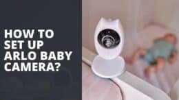 How to Set up Arlo Baby Camera