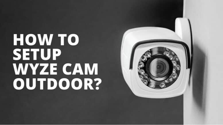 How to Setup Wyze Cam Outdoor