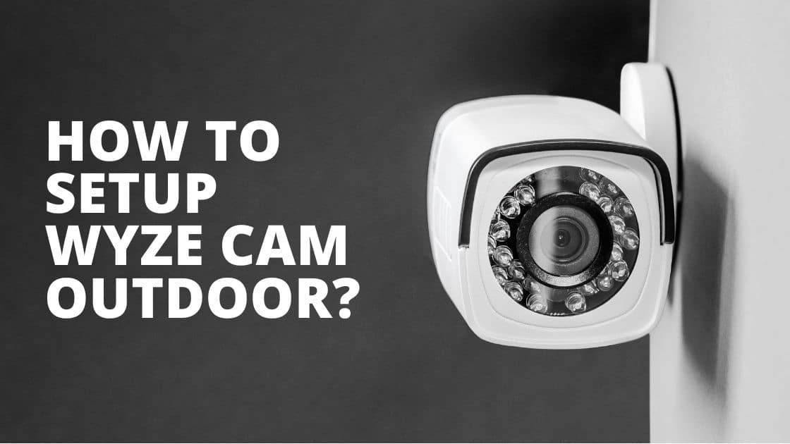 How to Setup Wyze Cam Outdoor TechnoWifi