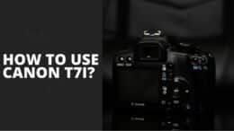 How to Use Canon T7i