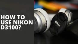 How to Use Nikon D3100