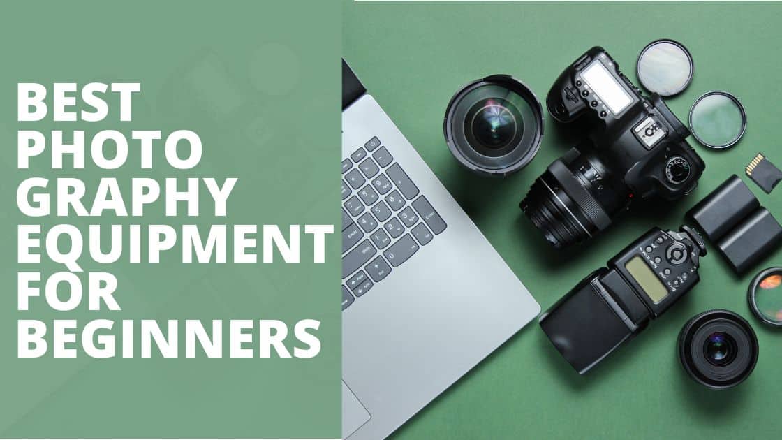 The Ultimate List Of Photography Equipment For Beginners TechnoWifi
