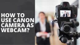 Use Canon Camera As Webcam