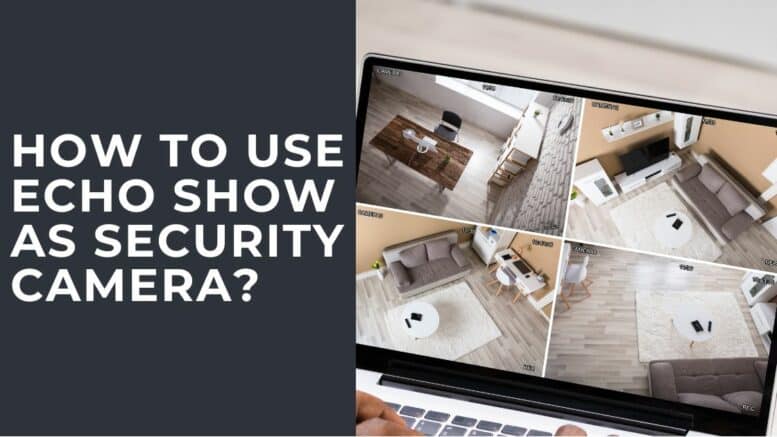 Use Echo Show as Security Camera