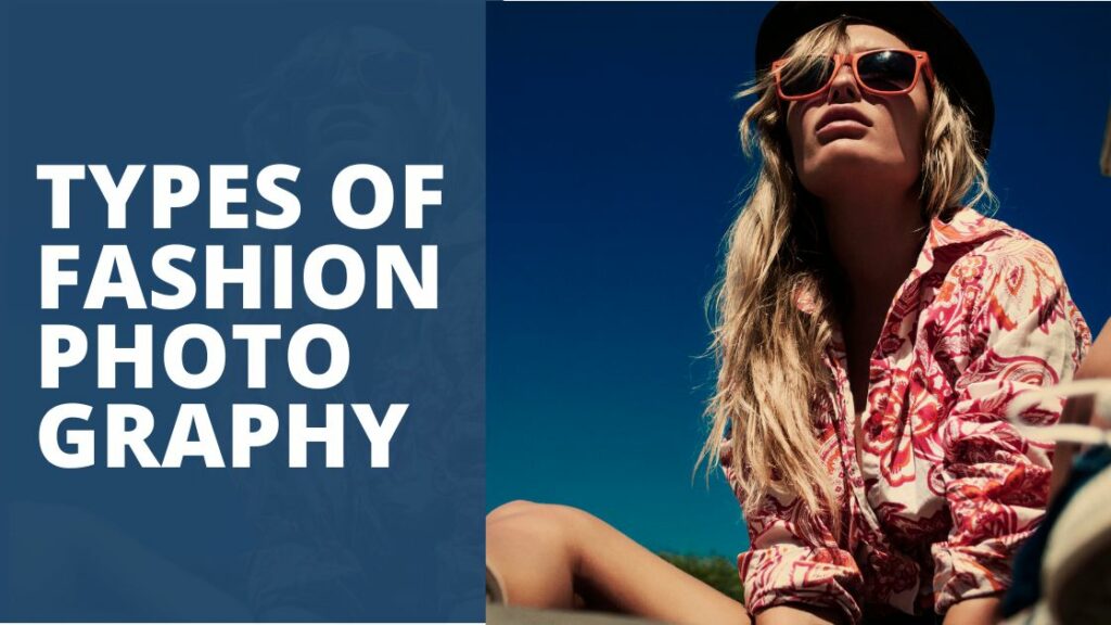 What Is Fashion Photography? 4 Types Of Fashion Photography TechnoWifi