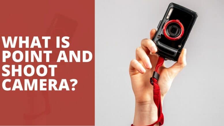 What is Point And Shoot Camera