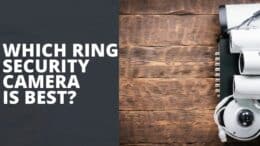 Which Ring Security Camera is Best