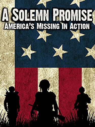 A Solemn Promise: America's Missing in Action