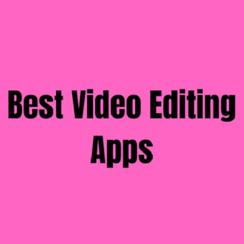 Best Video Editing Apps