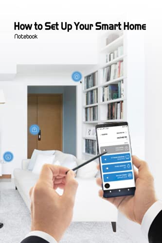 How to Set Up Your Smart Home Notebook: Notebook|Journal| Diary/ Lined - Size 6x9 Inches 100 Pages