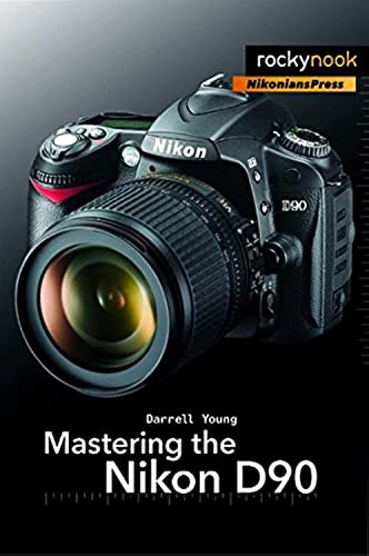 Mastering the Nikon D90 (The Mastering Camera Guide Series)