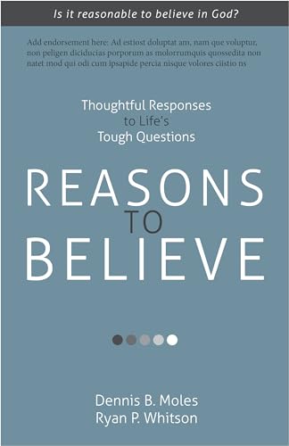 Reasons to Believe: Thoughtful Responses to Life’s Tough Questions