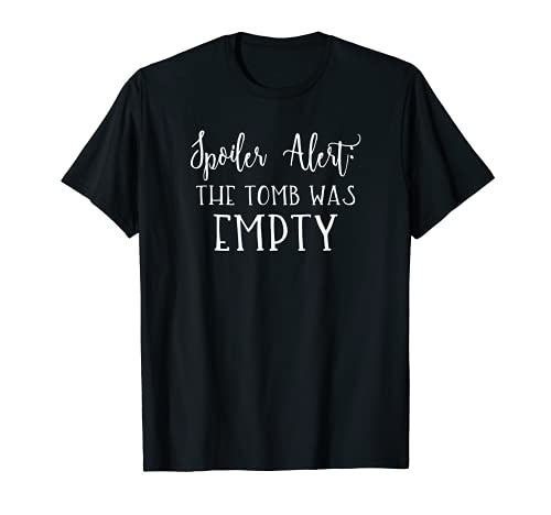 Spoiler Alert The Tomb was Empty Gift Shirt