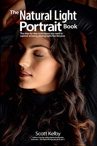 The Natural Light Portrait Book: The step-by-step techniques you need to capture amazing photographs like the pros (The Photography Book, 5)