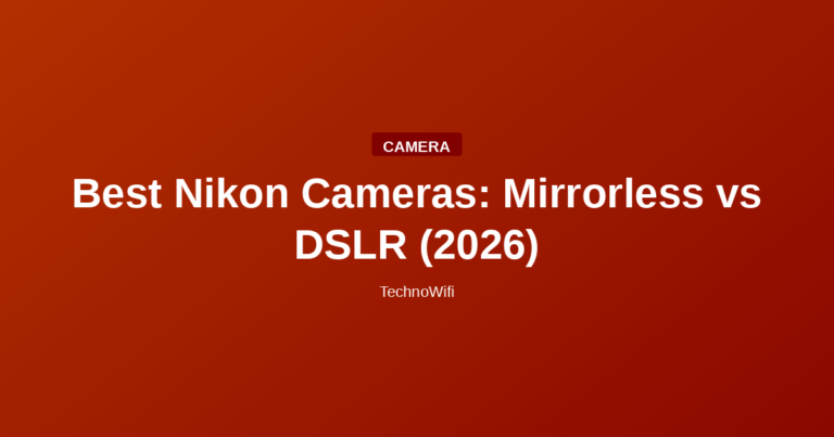 Best Nikon Cameras: Mirrorless vs DSLR (2026)