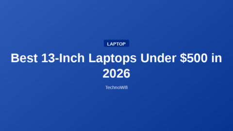 Best 13-Inch Laptops Under $500 in 2026