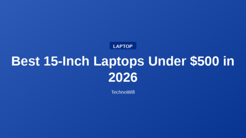 Best 15-Inch Laptops Under $500 in 2026