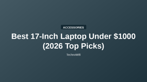 Best 17-Inch Laptop Under $1000 (2026 Top Picks)