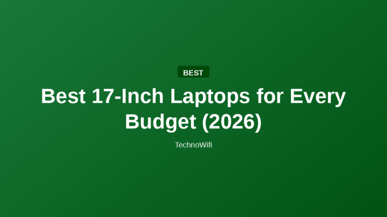 Best 17-Inch Laptops for Every Budget (2026)