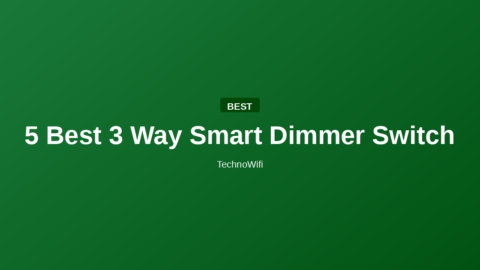 5 Best 3 Way Smart Dimmer Switch