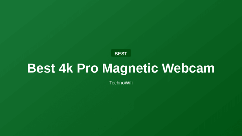 Best 4k Pro Magnetic Webcam