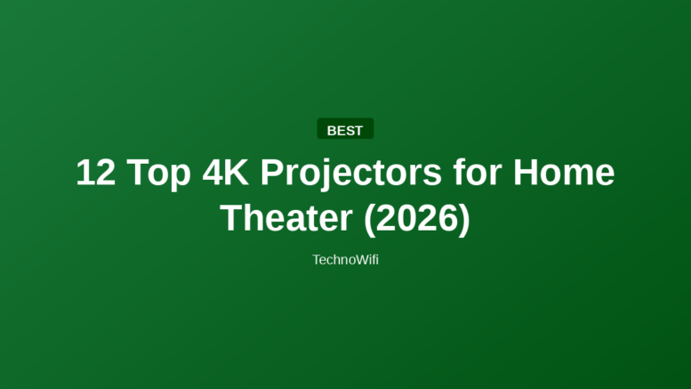 12 Top 4K Projectors for Home Theater (2026)