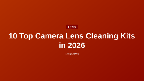 10 Top Camera Lens Cleaning Kits in 2026