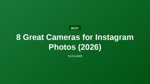 8 Great Cameras for Instagram Photos (2026)