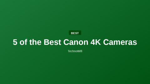 5 of the Best Canon 4K Cameras