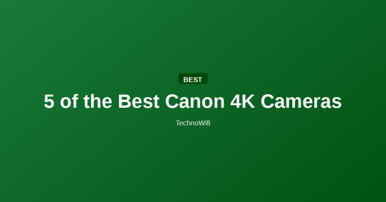 5 of the Best Canon 4K Cameras