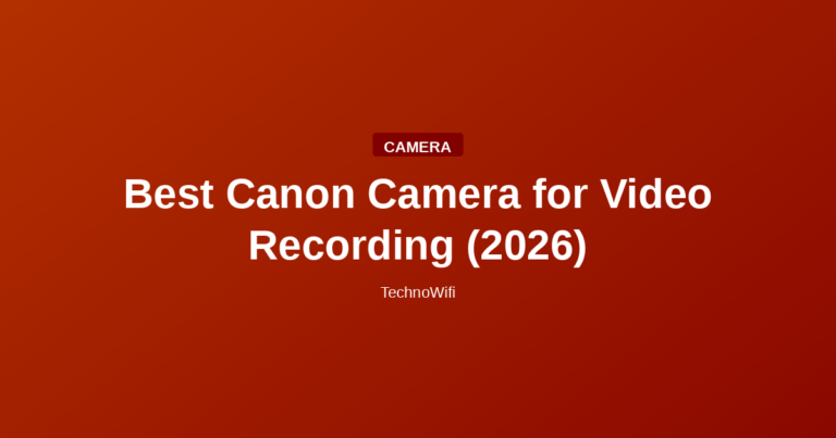 Best Canon Camera for Video Recording (2026)